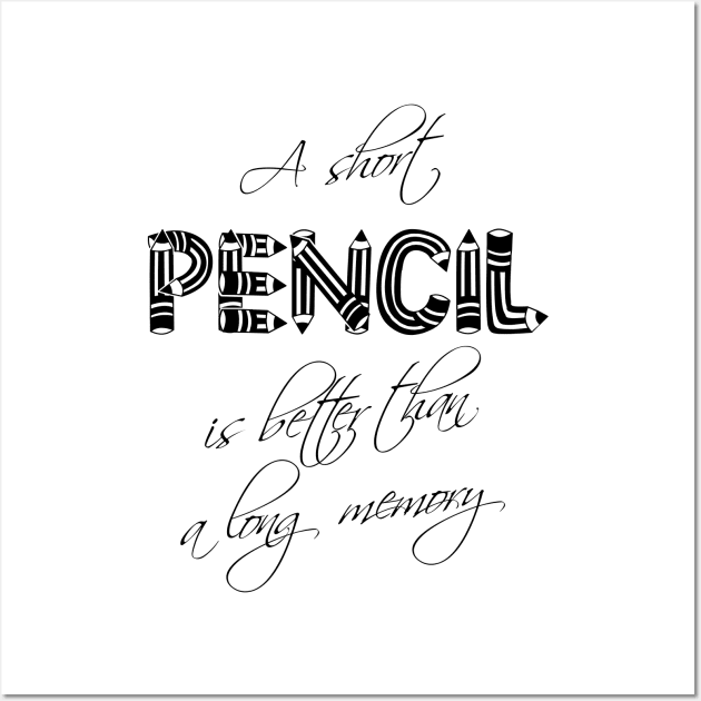 A short pencil is better than a long memory Wall Art by FlyingWhale369